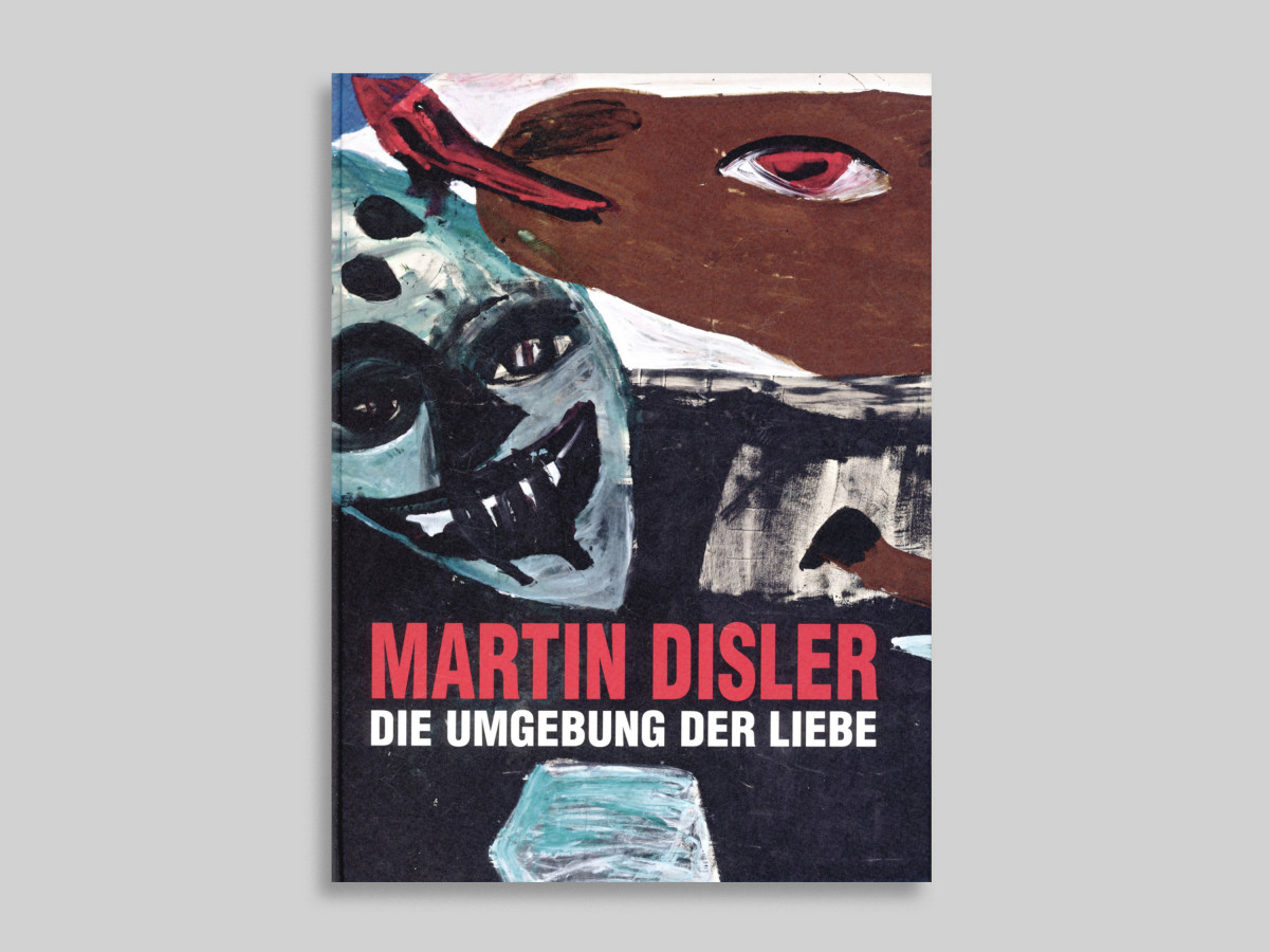 Catalogue by Martin Disler: Die umgebung der Liebe Buendner Kunstmuseum Chur 2019